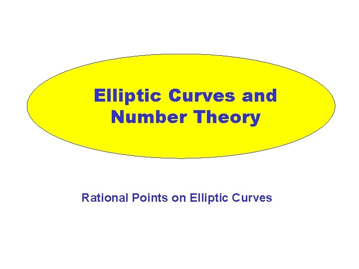 Elliptic Curves and Number Theory Rational Points on Elliptic Curves 