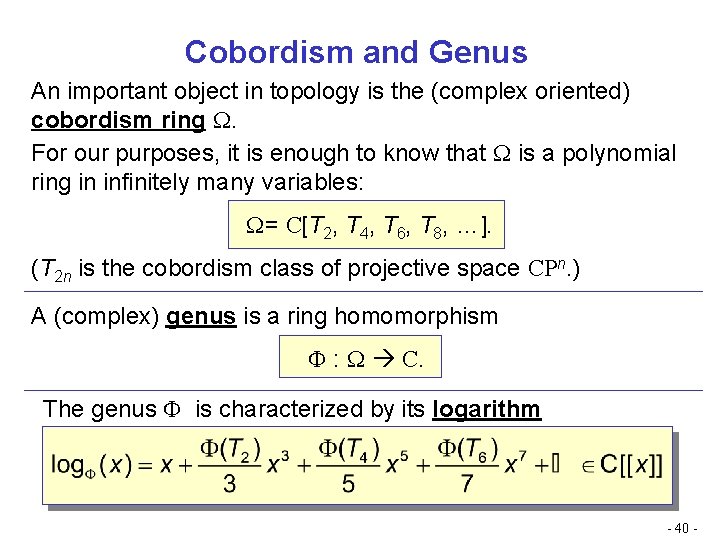 Cobordism and Genus An important object in topology is the (complex oriented) cobordism ring