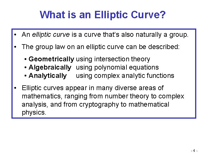 What is an Elliptic Curve? • An elliptic curve is a curve that’s also