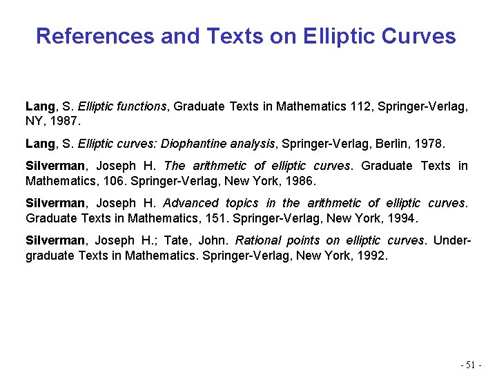 References and Texts on Elliptic Curves Lang, S. Elliptic functions, Graduate Texts in Mathematics