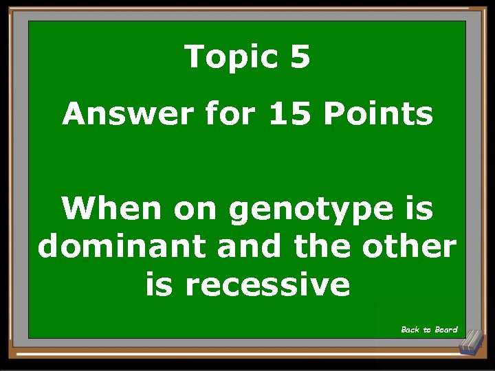 Topic 5 Answer for 15 Points When on genotype is dominant and the other