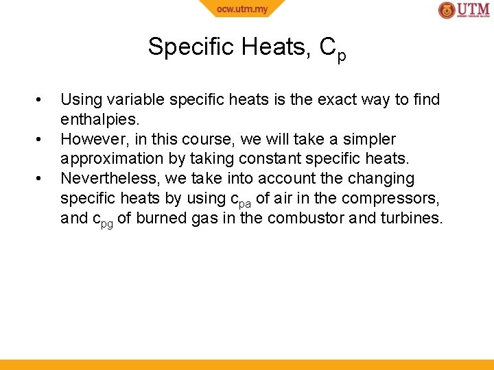 Specific Heats, Cp • • • Using variable specific heats is the exact way