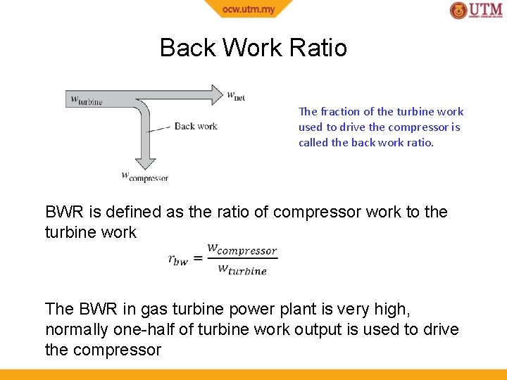 Back Work Ratio The fraction of the turbine work used to drive the compressor