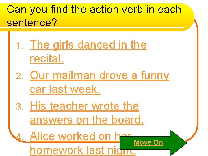 Can you find the action verb in each sentence? The girls danced in the
