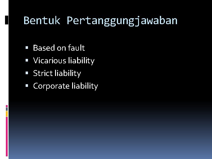 Bentuk Pertanggungjawaban Based on fault Vicarious liability Strict liability Corporate liability 