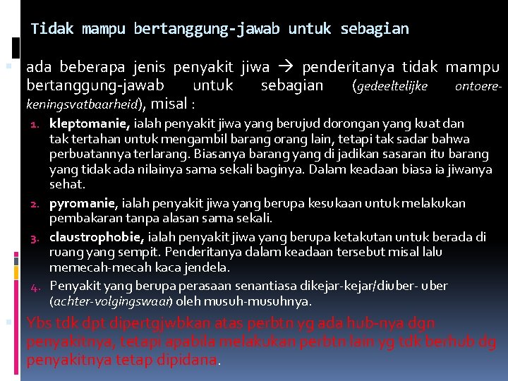 Tidak mampu bertanggung-jawab untuk sebagian ada beberapa jenis penyakit jiwa penderitanya tidak mampu bertanggung