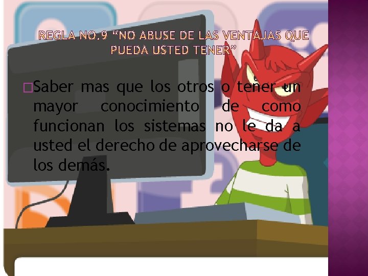 �Saber mas que los otros o tener un mayor conocimiento de como funcionan los