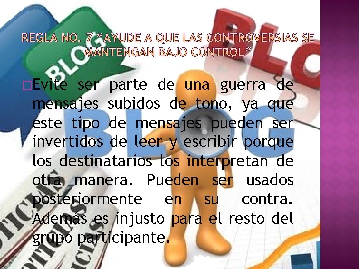 �Evite ser parte de una guerra de mensajes subidos de tono, ya que este