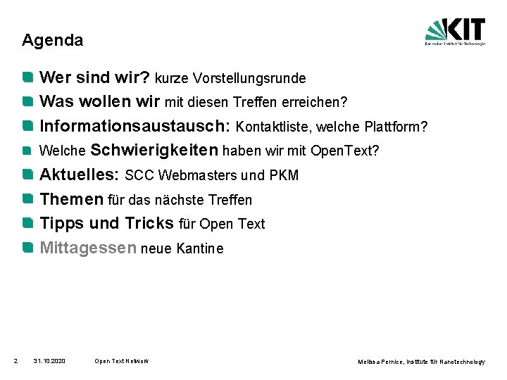 Agenda Wer sind wir? kurze Vorstellungsrunde Was wollen wir mit diesen Treffen erreichen? Informationsaustausch: