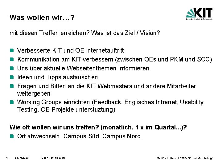 Was wollen wir…? mit diesen Treffen erreichen? Was ist das Ziel / Vision? Verbesserte