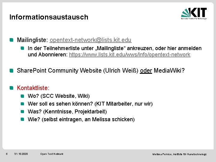 Informationsaustausch Mailingliste: opentext-network@lists. kit. edu In der Teilnehmerliste unter „Mailingliste“ ankreuzen, oder hier anmelden