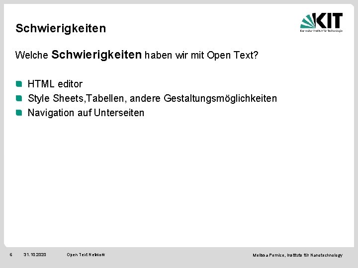 Schwierigkeiten Welche Schwierigkeiten haben wir mit Open Text? HTML editor Style Sheets, Tabellen, andere