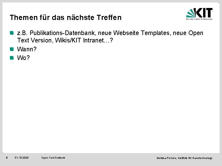 Themen für das nächste Treffen z. B. Publikations-Datenbank, neue Webseite Templates, neue Open Text
