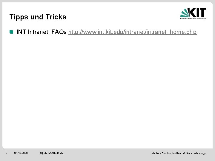 Tipps und Tricks INT Intranet: FAQs http: //www. int. kit. edu/intranet_home. php 9 31.