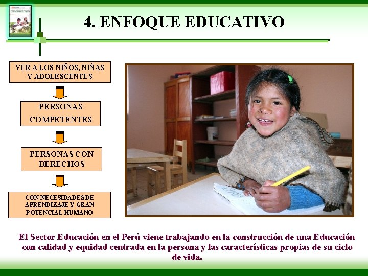 4. ENFOQUE EDUCATIVO VER A LOS NIÑOS, NIÑAS Y ADOLESCENTES PERSONAS COMPETENTES PERSONAS CON