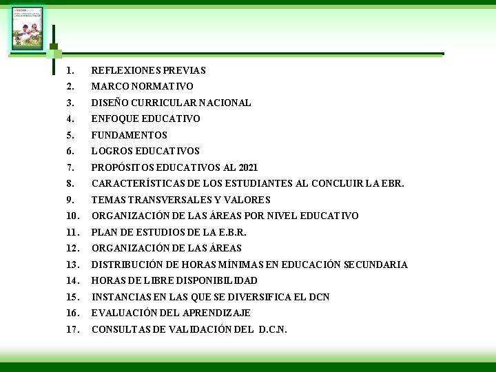 1. REFLEXIONES PREVIAS 2. MARCO NORMATIVO 3. DISEÑO CURRICULAR NACIONAL 4. ENFOQUE EDUCATIVO 5.