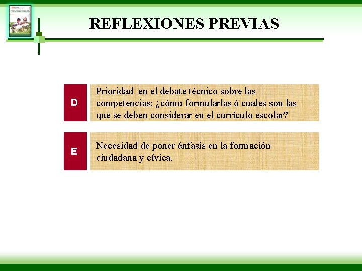 REFLEXIONES PREVIAS D Prioridad en el debate técnico sobre las competencias: ¿cómo formularlas ó