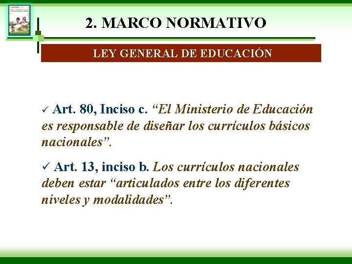 2. MARCO NORMATIVO LEY GENERAL DE EDUCACIÓN Art. 80, Inciso c. “El Ministerio de