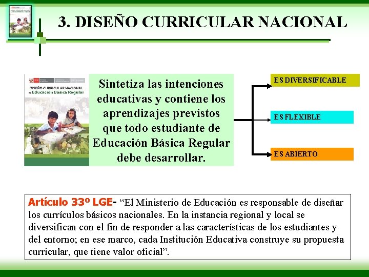 3. DISEÑO CURRICULAR NACIONAL Sintetiza las intenciones educativas y contiene los aprendizajes previstos que