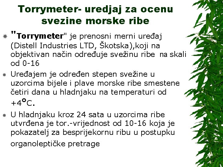 Torrymeter- uredjaj za ocenu svezine morske ribe "Torrymeter" je prenosni merni uređaj (Distell Industries