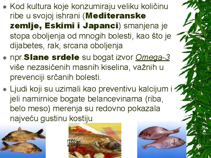  Kod kultura koje konzumiraju veliku količinu ribe u svojoj ishrani (Mediteranske zemlje, Eskimi