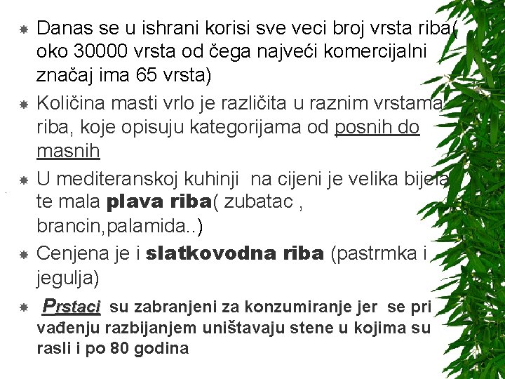  . Danas se u ishrani korisi sve veci broj vrsta riba( oko 30000