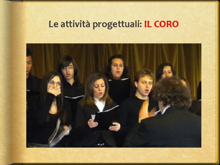 Le attività progettuali: IL CORO 