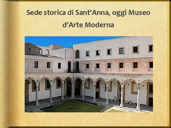 Sede storica di Sant’Anna, oggi Museo d’Arte Moderna 