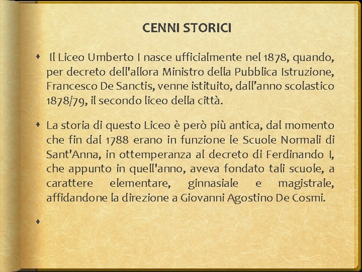 CENNI STORICI Il Liceo Umberto I nasce ufficialmente nel 1878, quando, per decreto dell'allora