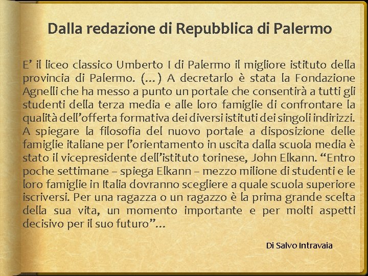 Dalla redazione di Repubblica di Palermo E’ il liceo classico Umberto I di Palermo