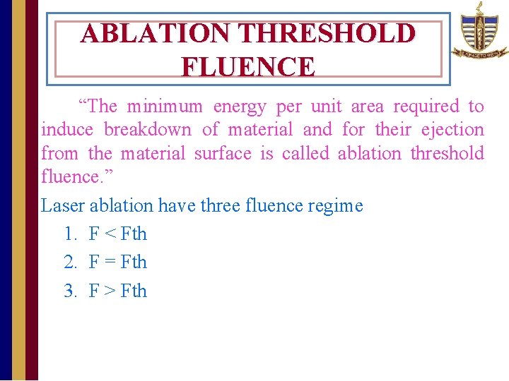 ABLATION THRESHOLD FLUENCE “The minimum energy per unit area required to induce breakdown of