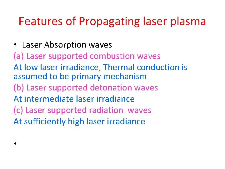 Features of Propagating laser plasma • Laser Absorption waves (a) Laser supported combustion waves