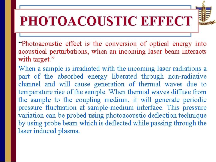 PHOTOACOUSTIC EFFECT “Photoacoustic effect is the conversion of optical energy into acoustical perturbations, when