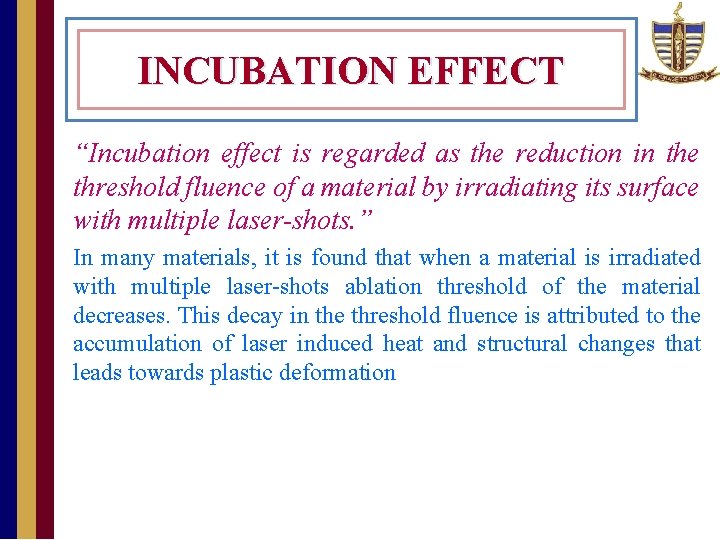 INCUBATION EFFECT “Incubation effect is regarded as the reduction in the threshold fluence of