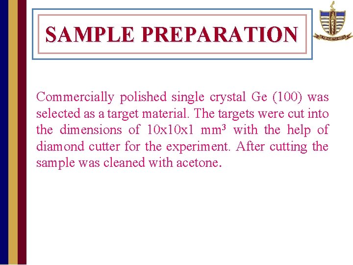 SAMPLE PREPARATION Commercially polished single crystal Ge (100) was selected as a target material.