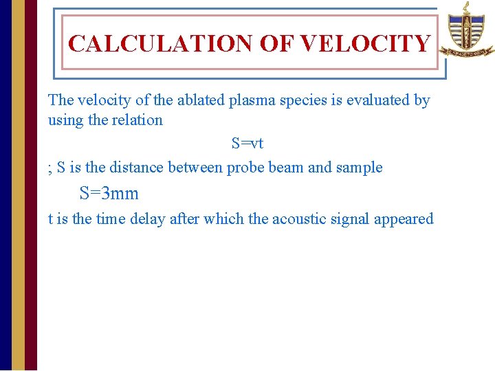 CALCULATION OF VELOCITY • The velocity of the ablated plasma species is evaluated by