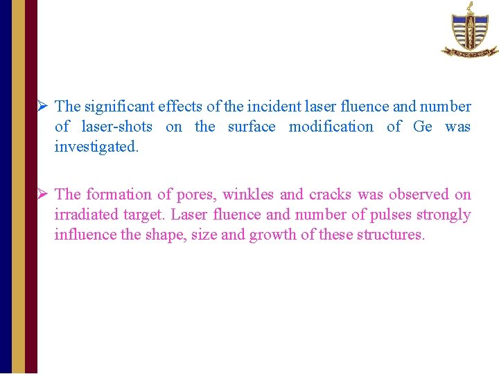Ø The significant effects of the incident laser fluence and number of laser-shots on