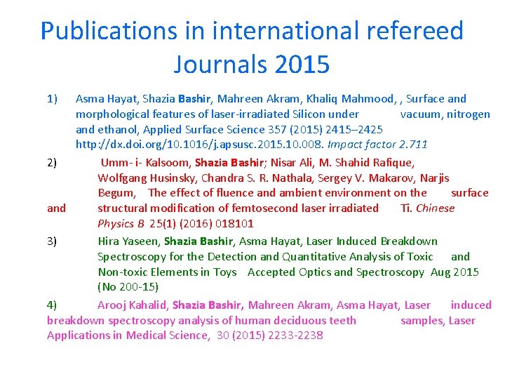 Publications in international refereed Journals 2015 1) Asma Hayat, Shazia Bashir, Mahreen Akram, Khaliq