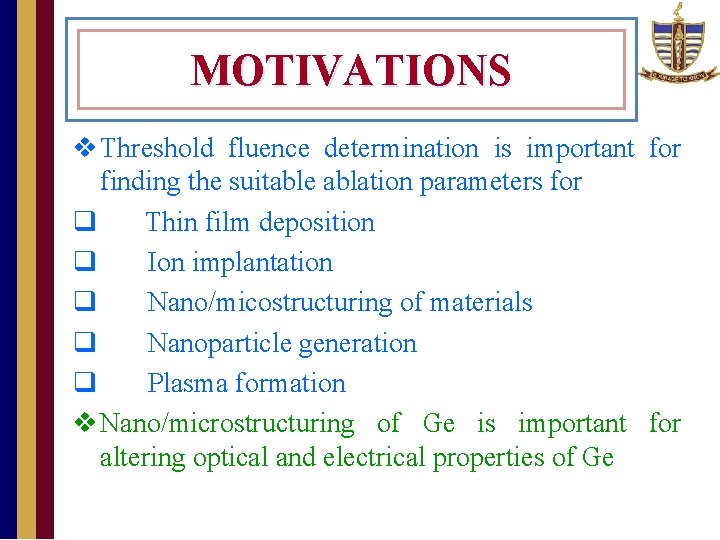 MOTIVATIONS v Threshold fluence determination is important for finding the suitable ablation parameters for