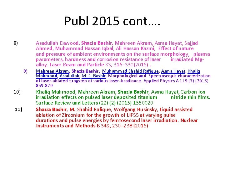 Publ 2015 cont…. 8) 9) 10) 11) Asadullah Dawood, Shazia Bashir, Mahreen Akram, Asma