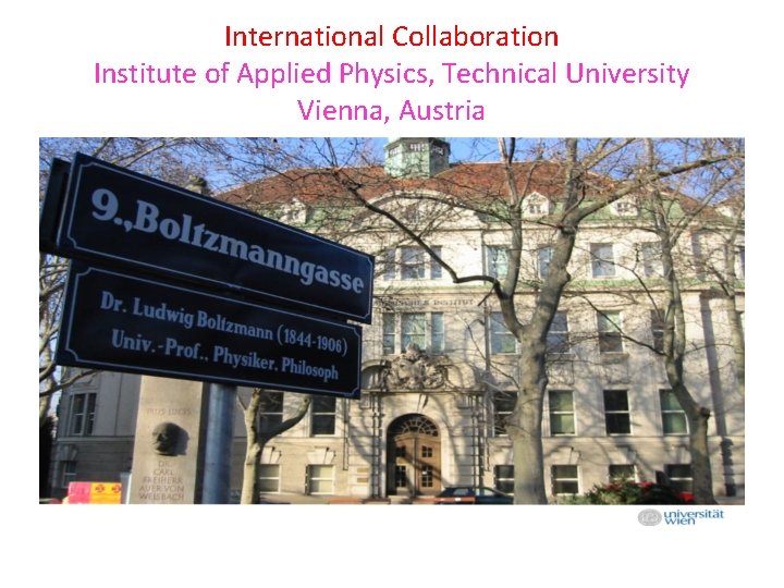 International Collaboration Institute of Applied Physics, Technical University Vienna, Austria 