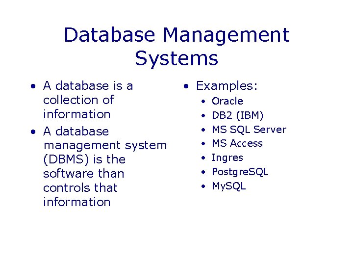Database Management Systems • A database is a collection of information • A database