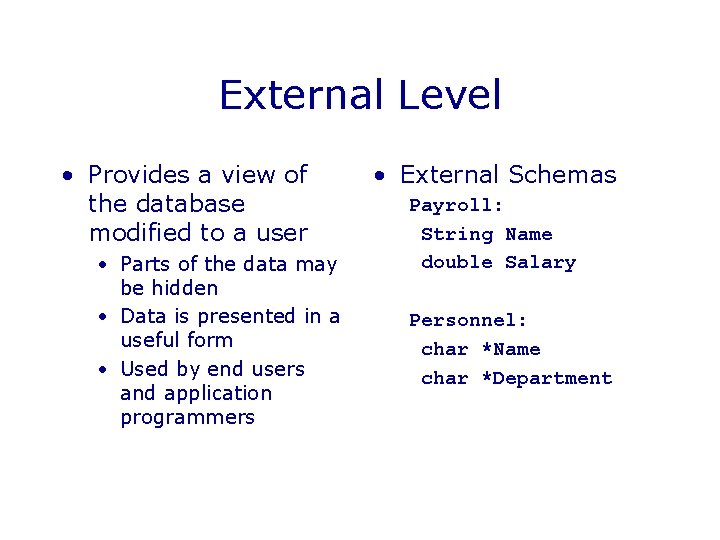 External Level • Provides a view of the database modified to a user •