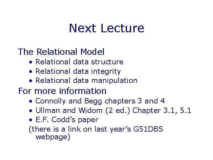 Next Lecture The Relational Model • Relational data structure • Relational data integrity •