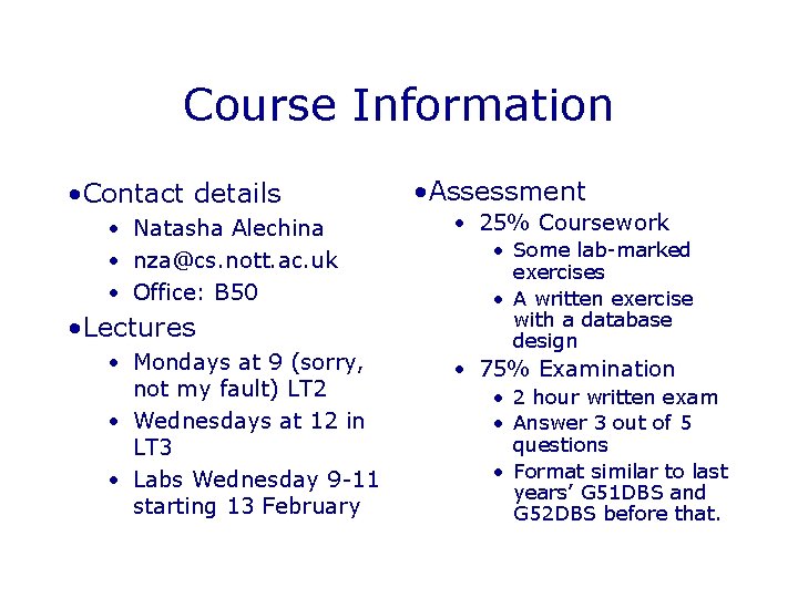 Course Information • Contact details • Natasha Alechina • nza@cs. nott. ac. uk •