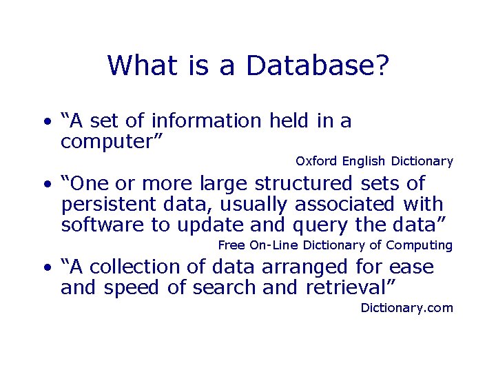 What is a Database? • “A set of information held in a computer” Oxford