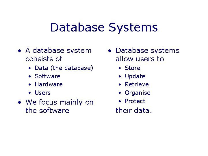 Database Systems • A database system consists of • • Data (the database) Software