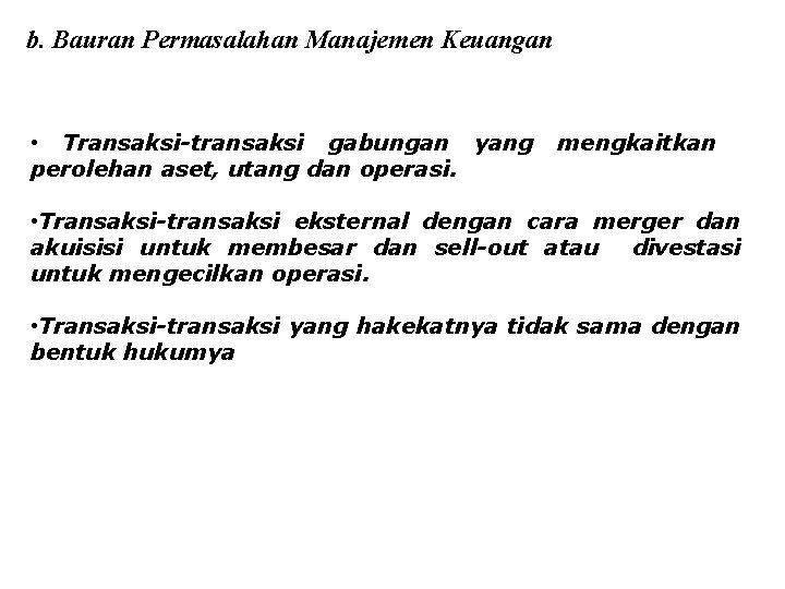 b. Bauran Permasalahan Manajemen Keuangan • Transaksi-transaksi gabungan yang perolehan aset, utang dan operasi.