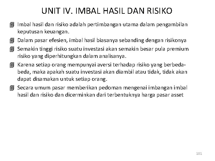 UNIT IV. IMBAL HASIL DAN RISIKO 4 Imbal hasil dan risiko adalah pertimbangan utama