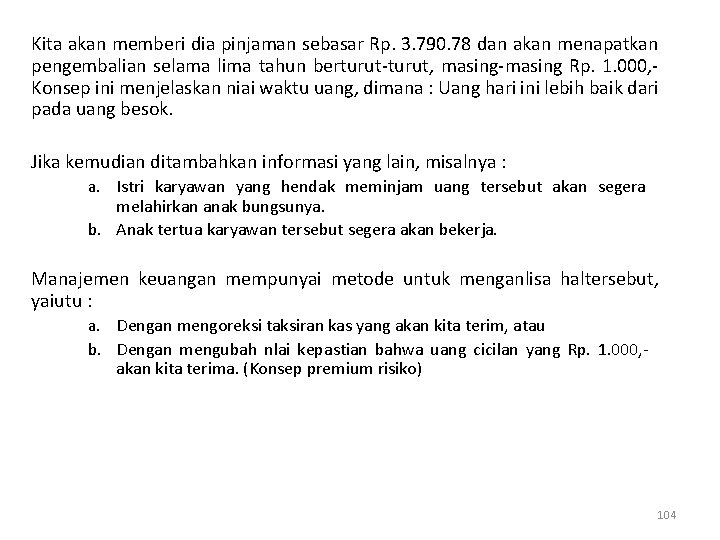 Kita akan memberi dia pinjaman sebasar Rp. 3. 790. 78 dan akan menapatkan pengembalian